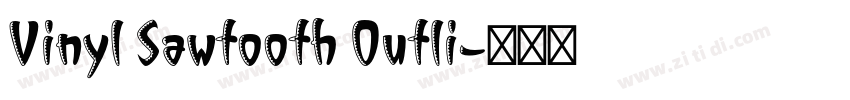 Vinyl Sawtooth Outli字体转换